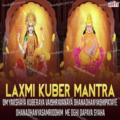 Laxmi Kuber Mantra - Om Yakshaya Kuberaya Vaishravanaya Dhana Dhan Pataye Dhanadhanya Samridhi Me Dehi Dapaya Svaha - Shubhangi Joshi