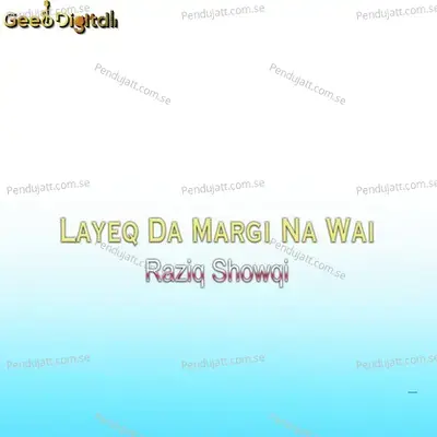 Layeq Da Margi Na Wai - Raziq Showqi album cover 