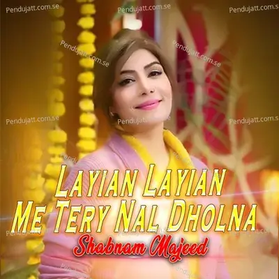 Layian Layian Me Tery Nal Dholna - Shabnam Majeed album cover 