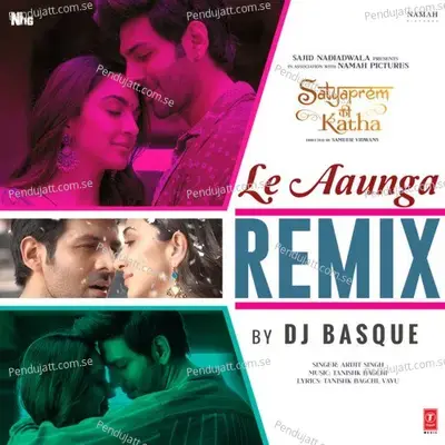 Le Aaunga Remix - Arijit Singh album cover 