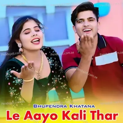 Le Aayo Kali Thar - Bhupendra Khatana album cover 