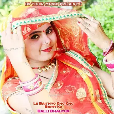 Le Baithyo Kho Kho Barfi Ko - Bharat Kasana