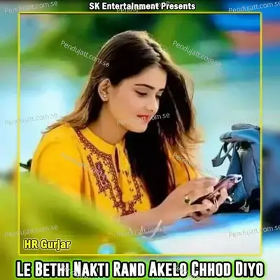 Le Bethi Nakti Rand Akelo Chhod Diyo - hr gurjar album cover 