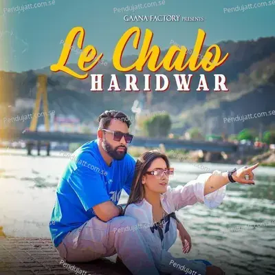 Le Chalo Haridwar - Nonu Rana album cover 