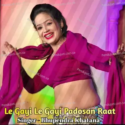 Le Gayi Le Gayi Padosan Raat - Bhupendra Khatana album cover 