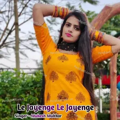 Le Jayenge Le Jayenge - Mukesh Mukkar album cover 