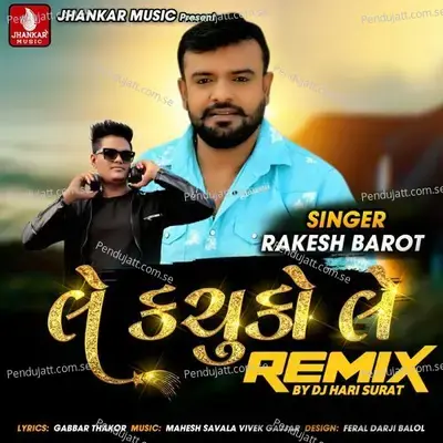 Le Kachuko Dj Remix - Rakesh Barot album cover 
