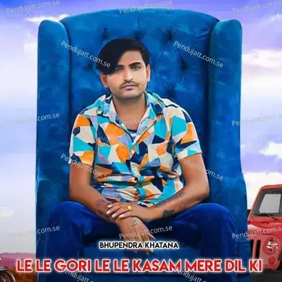 Le Le Gori Le Le Kasam Mere Dil Ki - Bhupendra Khatana