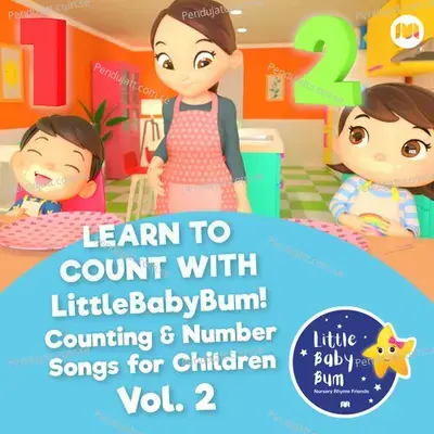 Learn To Count With Litttlebabybum! Counting &Amp; Number Songs For Children, Vol. 2 - Little Baby Bum Nursery Rhyme Friends cover album