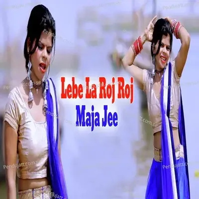 Lebe La Roj Roj Maja Jee - Vinod Singh Vinu album cover 