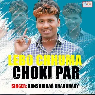 Lebo Chhuma Choki Par - Banshidhar Chaudhari album cover 