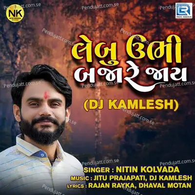 Lebu Ubhi Bajare Jaai - Nitin Kolavada album cover 