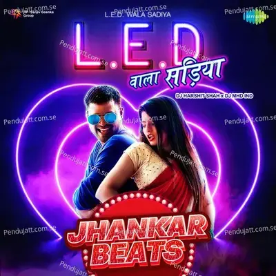 Led Wala Sadiya - Jhankar Beats - DJ Harshit Shah album cover 