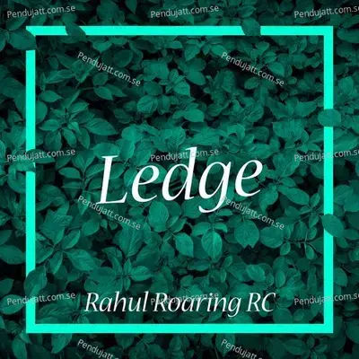 Ledge - Rahul Roaring RC album cover 
