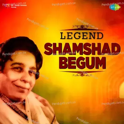 Legend Shamshad Begum - Shamshad Begum cover album