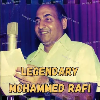 Legendary Mohammed Rafi - Mohammed Rafi