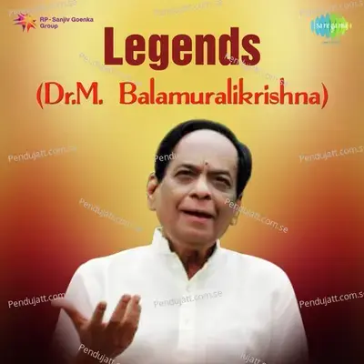Legends -Drm Balamuralikrishna - Tyagaraja cover album
