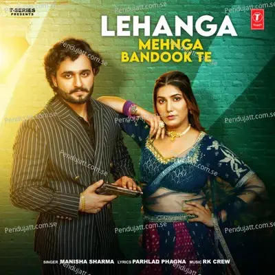 Lehanga Mehnga Bandook Te - Manisha Sharma album cover 