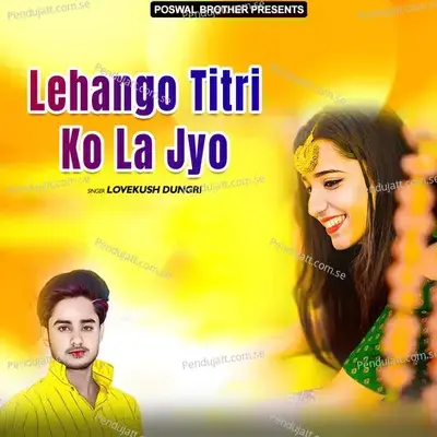 Lehango Titri Ko La Jyo - Lovekush Dungri cover album