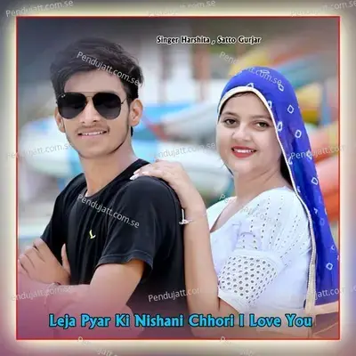 Leja Pyar Ki Nishani Chhori I Love You - Harshita album cover 