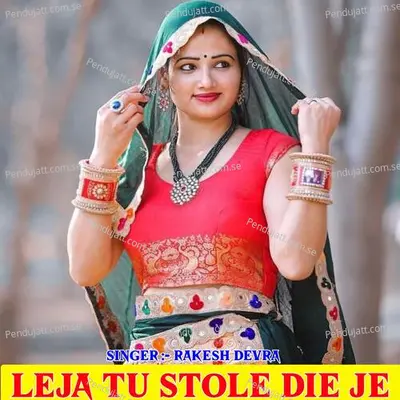 Leja Tu Stole Die Je - Rakesh Devra album cover 