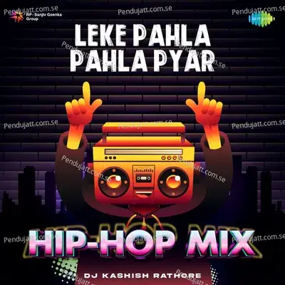 Leke Pahla Pahla Pyar - Hip-Hop Mix - DJ Kashish Rathore album cover 