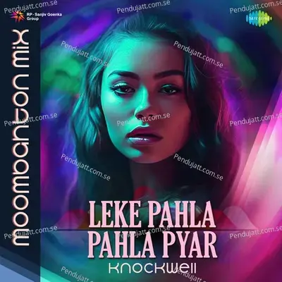 Leke Pahla Pahla Pyar - Moombahton Mix - Knockwell album cover 