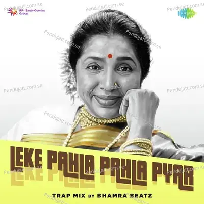 Leke Pahla Pahla Pyar Trap Mix - Asha Bhosle album cover 