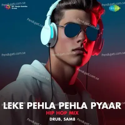 Leke Pehla Pehla Pyaar - Hip Hop Mix - Drub album cover 