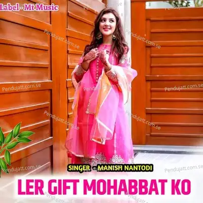 Ler Gift Mohabbat Ko - Manish Nantodi album cover 