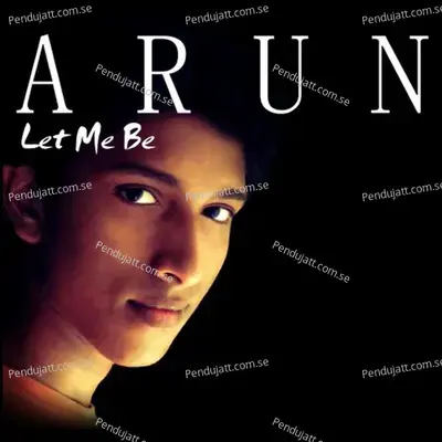 Let Me Be - Arun album cover 