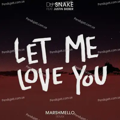 Let Me Love You  Marshmello Remix  - DJ Snake