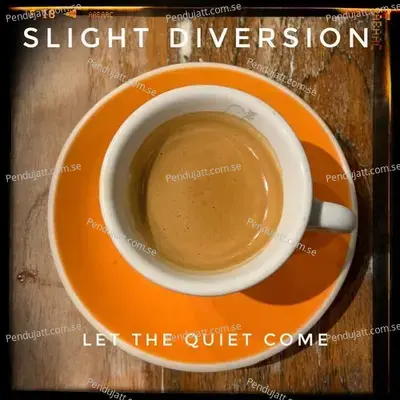 Let The Quiet Come - Slight Diversion album cover 