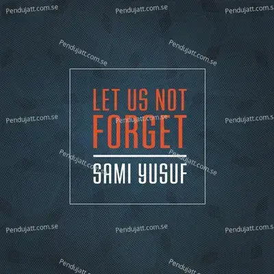 Let Us Not Forget mp3 song