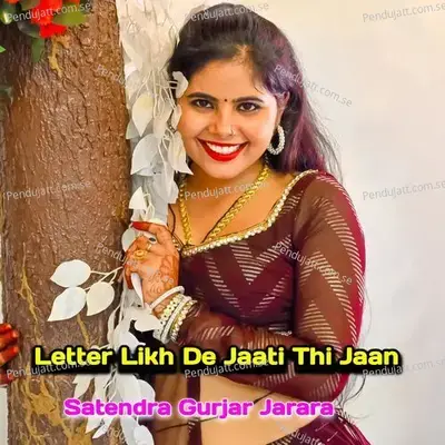 Letter Likh De Jaati Thi Jaan - Satendra Gurjar Jarara album cover 