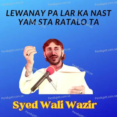 Lewanay Pa Lar Ka Nast Yam Sta Ratalo Ta - Syed Wali Wazir album cover 