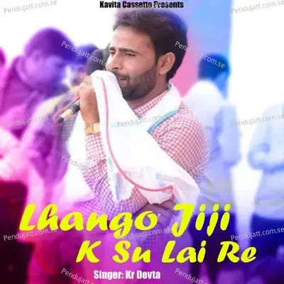 Lhango Jiji K Su Lai Re - KR Devta album cover 