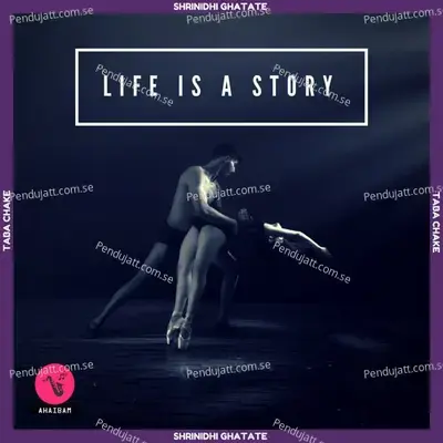 Life Is A Story - Shrinidhi Ghatate album cover 