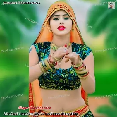 Life Kardi Tere Nam Mja Le Ladli Love Story Song - MANISH LOTAN album cover 