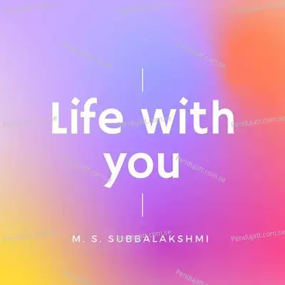 Life With You - M. S. Subbalakshmi album cover 