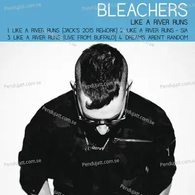 Like A River Runs - Bleachers album cover 