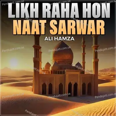 Likh Raha Hon Naat Sarwar - Ali Hamza album cover 