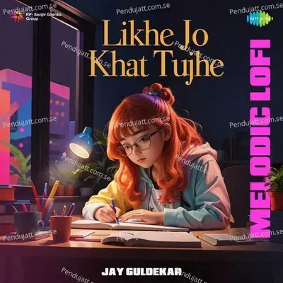 Likhe Jo Khat Tujhe - Melodic Lofi - Jay Guldekar album cover 