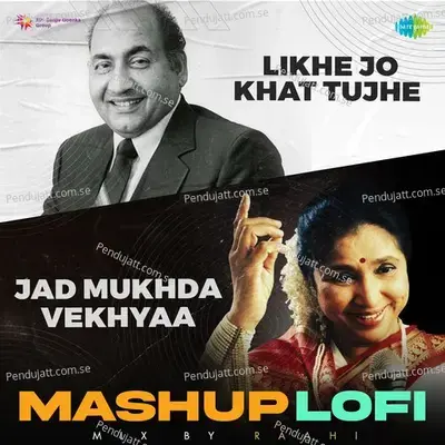 Likhe Jo Khat Tujhe X Jad Mukhda Vekhyaa Lofi Mashup - Asha Bhosle album cover 