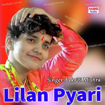 Lilan Pyari - Aakriti Mishra album cover 