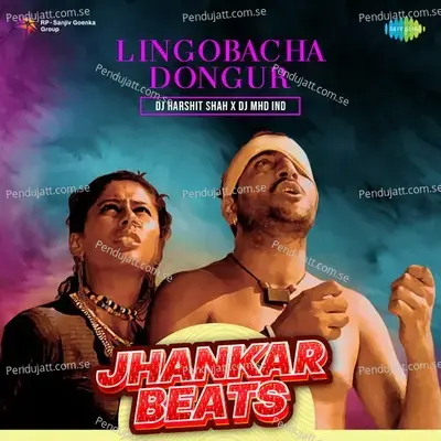 Lingobacha Dongur - Jhankar Beats - DJ Harshit Shah album cover 