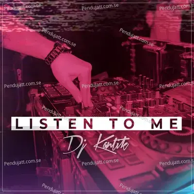 Listen To Me - DJ Kantik album cover 