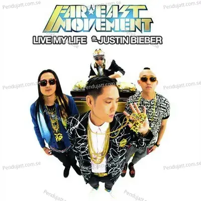Live My Life - Far East Movement