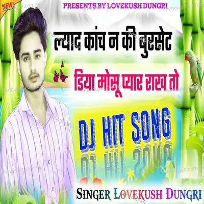 Liyada Kaanch Na Ki Burset - Lovekush Dungri album cover 