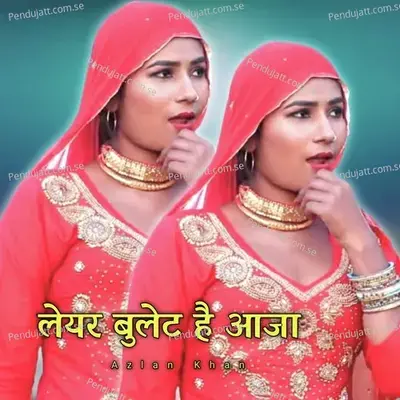 Liyar Bullet Hai Aaja - Azlan Khan album cover 